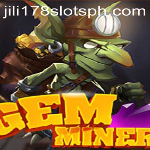 Unveiling the World of GemMiner: A Comprehensive Guide with Jili178 Slots
