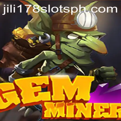 Unveiling the World of GemMiner: A Comprehensive Guide with Jili178 Slots